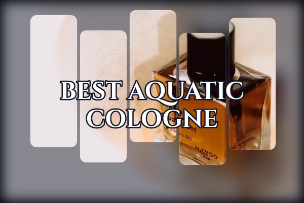 best aquatic cologne