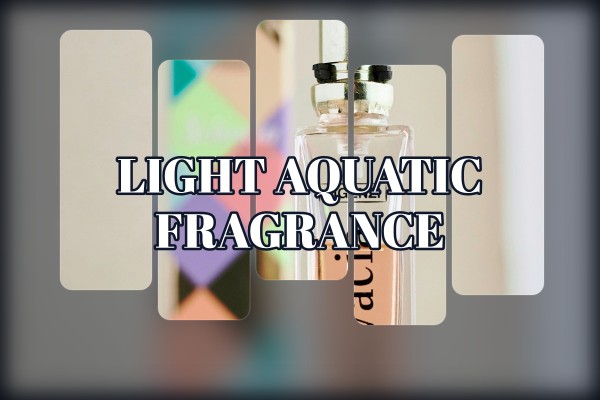 light aquatic fragrance