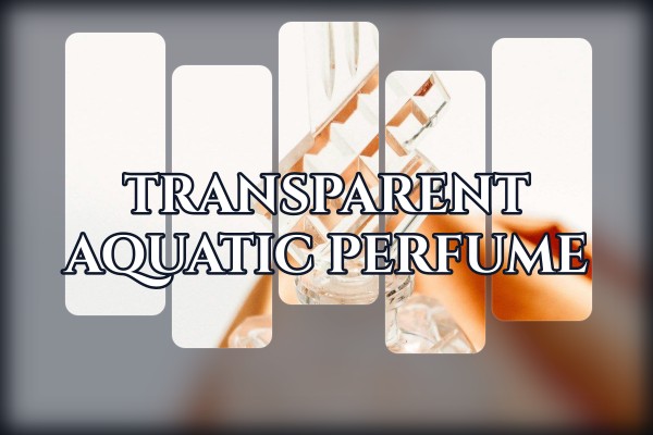 transparent aquatic perfume